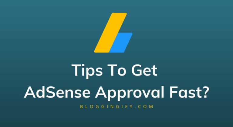Tips To Get Google AdSense Approval Fast?
