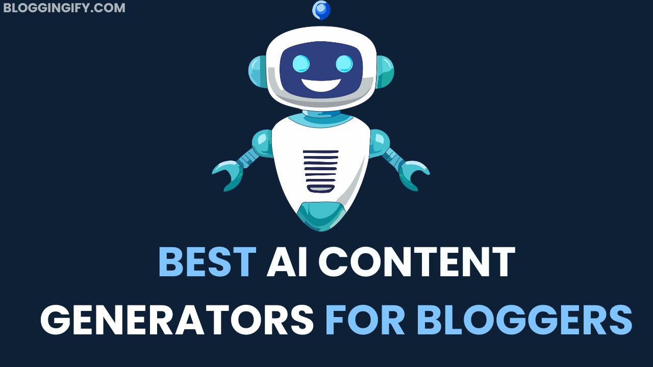 Best AI Content Generators for Bloggers
